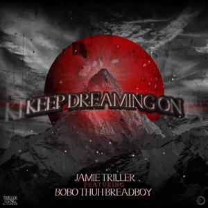 KEEP DREAMING ON (feat. BOBO THUH BREADBOY) [Explicit]