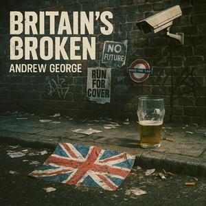 Britain's Broken (Explicit)