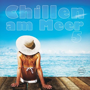 Chillen am Meer, Vol. 5 (Best of Deep & Chill House Beats)