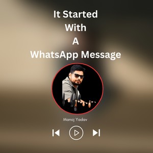 It Started With A WhatsApp Message
