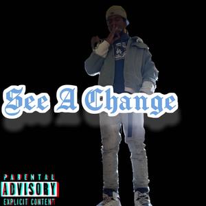 See A Change (feat. Pj funk) [Explicit]