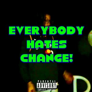 Everybody Hates Change! (Explicit)