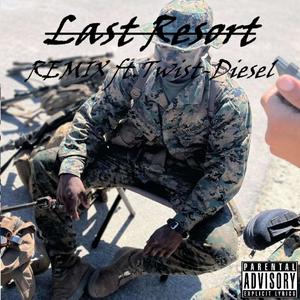 Last Resort (feat. Twist-Diesel) [Remix] [Explicit]