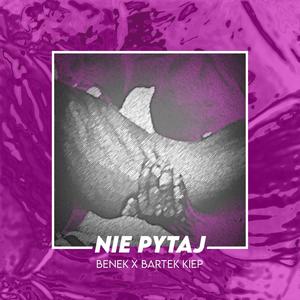 Nie pytaj(feat. Bartek Kiep)