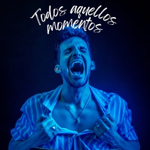 Todos aquellos momentos