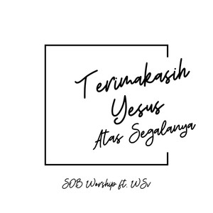 Terimakasih Yesus Atas Segalanya