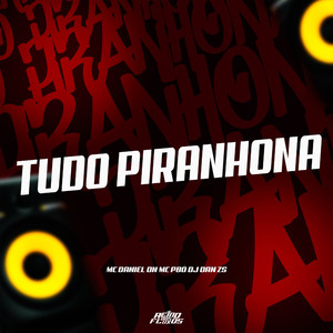 TUDO PIRANHONA (Explicit)