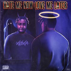 Hate Me Now Love Me Later (Explicit)