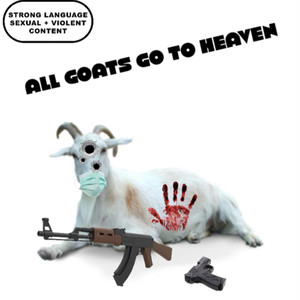 All Goats Go To Heaven (Explicit)