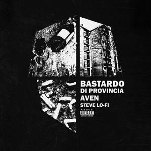 Bastardo Di Provincia (feat. Steve Lo-Fi) [Explicit]