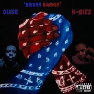 Bigger Bankin (feat. K BIZZ) [Explicit]