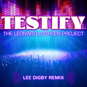 Testify (Lee Digby Remix)