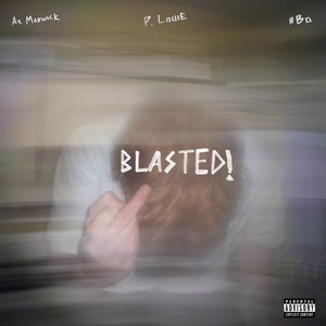 BLASTED! (feat. P. Louie) (Explicit)