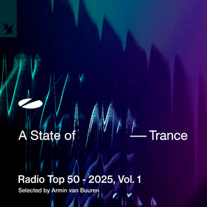 A State of Trance Radio Top 50 - 2025, Vol. 1 (Selected by Armin van Buuren) [Explicit]