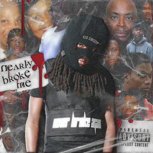 NEARLY BROKE ME (Explicit)
