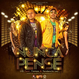 Nunca Pensé (feat. Tendencia Lex & Tiempo)