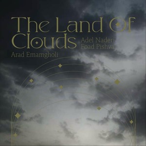 The Land Of Clouds (feat. Adel Naderi, Edyta Krzemień, Foad Pishva, Hamed Pira, Marcin Witkowski, Maria Pomianowska, Michał Salamon, Piotr Kopietz & Sebastian Wypych)
