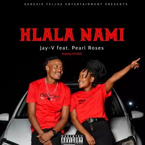 Hlala nami (feat. Pearl Roses) (Explicit)
