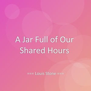 A Jar Full of Our Shared Hours