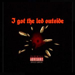 I Got The Led Outside (Explicit)