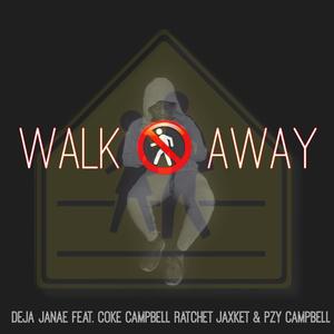 Walk Away (feat. Cokez Campbell, Ratchet Jaxket & Pzy Campbell) [Radio Edit]