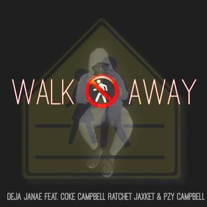 Walk Away (feat. Cokez Campbell, Ratchet Jaxket & Pzy Campbell) (Radio Edit)