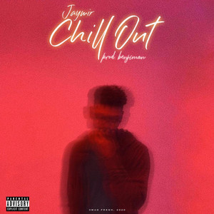 Chill Out (Explicit)