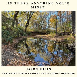 Is There Anything You'd Miss (feat. Mitch Langley & Madison McIntosh)