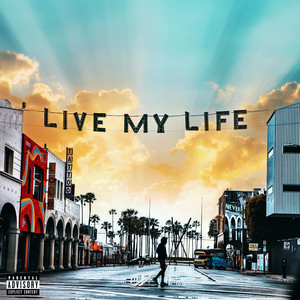 Live My Life (Explicit)