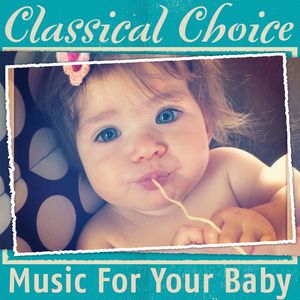 Classical Choice: Music For Your Baby