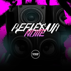 Noite Reflexiva (Explicit)