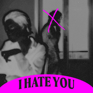 I Hate You (Explicit)