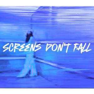 Screens Don't Fall
