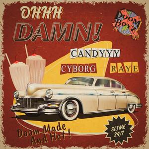 OHHH DAMN! (feat. Cyborg420 & Raye612) (Explicit)