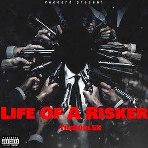 Life Of A Risker (Explicit)