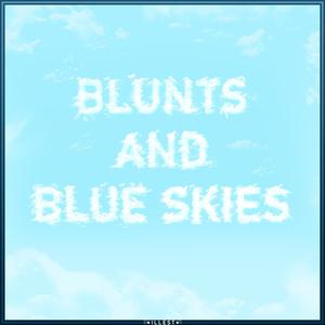 Blunts and Blue Skies (Explicit)
