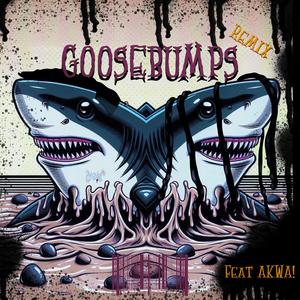Goosebumps (feat. AKWA! & AKWA!) (Remix|Explicit)