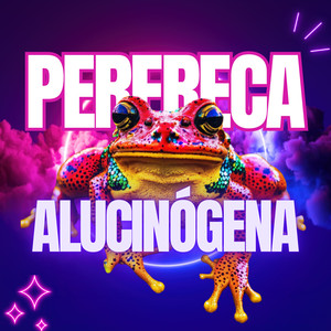 Perereca Alucinógena (Explicit)