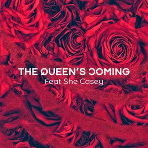 The Queen's Coming (feat. She Casey)