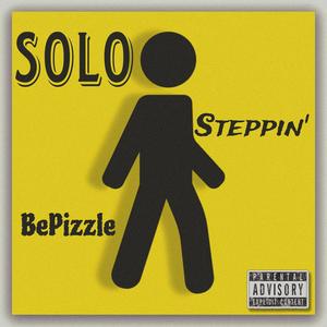 "SOLO STEPPIN" BePizzle (Explicit)