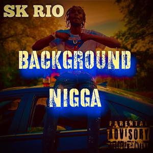 BACKGROUND NIGGA (Explicit)