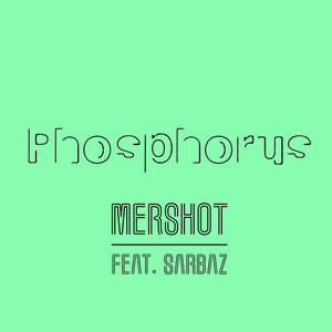 Phosphorus (feat. Sarbaz)