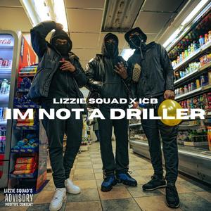 I'm Not A Driller (feat. ICB nrw) (Explicit)
