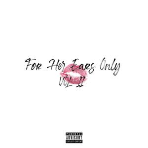 For Her Ears Only VOL. II (Explicit)