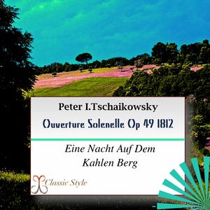 Ouverture Solenelle, Op. 49 1812 (Eine Nacht Auf Dem Kahlen Berg)