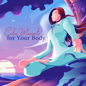 Calm Moments for Your Body