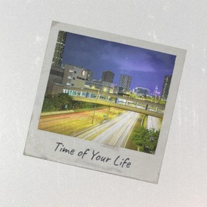 Time of Your Life