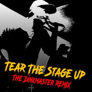 Tear The Stage Up (feat. Precinct Phantom & The Dinkmaster) (The Dinkmaster Remix|Explicit)