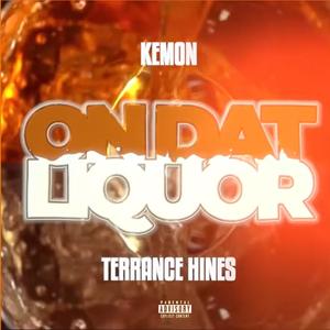 on dat liquor (feat. Terrance Hines) [Explicit]