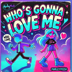 WHO'S GONNA LOVE ME (Explicit)